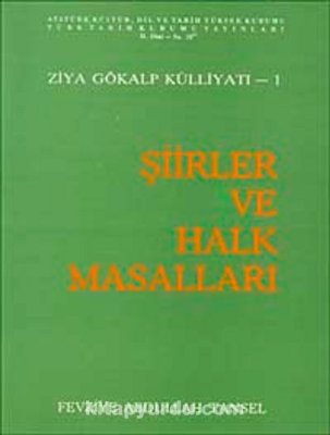 Ziya Gökalp Külliyâtı - I: Şiirler ve Halk Masalları- Fevziye Abdullah Tansel - 1